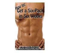 How to Get a Six-Pack in Six Weeks