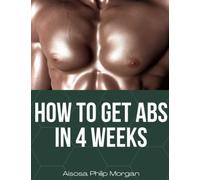 How to get abs in 4 weeks