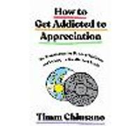 How To Get Addicted to Appreciation