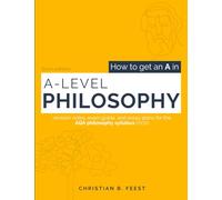 How to Get an A in A Level Philosophy: Deconstructing the AQA syllabus (7172) to achieve maximum marks with minimum effort