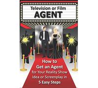 How to Get an Agent for Your Reality Show Idea or Screenplay in 5 Easy Steps