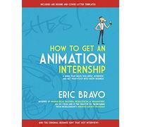 How to Get an Animation Internship: A Guide that Helps You Apply, Interview, and Get Your Foot Into Show Business