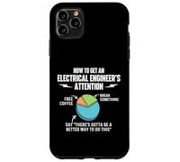 How To Get An Electrical Engineer's Attention - Engineering Case for iPhone 11 Pro Max