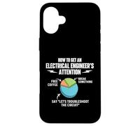 How To Get An Electrical Engineer's Attention - Engineering Case for iPhone 16 Plus