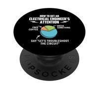 How To Get An Electrical Engineer's Attention - Engineering PopSockets Adhesive PopGrip