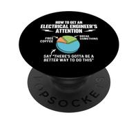 How To Get An Electrical Engineer's Attention - Engineering PopSockets Adhesive PopGrip