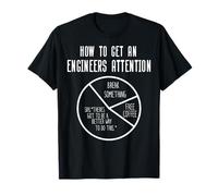 How To Get An Engineers Attention, Engineering T-Shirt