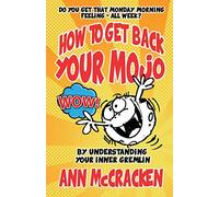 How to Get Back Your Mojo: By Understanding Your Inner Gremlin