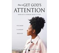 How to Get God's Attention: When He Is Looking Right at You: 1 (Check Mate Game Over)