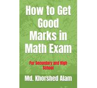 How to Get Good Marks in Math Exam: For Secondary and High School