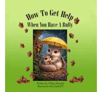 How To Get Help When You Habe A Bully: ChatGPT illustrations (Animal Stories)