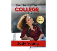 How To Get Into College In 30 Days: A Guided Journal For College Bound Students Edition 2