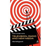 How to Get Into Television, Radio and New Media