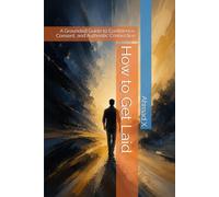 How to Get Laid: A Grounded Guide to Confidence, Consent, and Authentic Connection