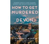 How to Get Murdered in Devon : The page-turning cosy crime series