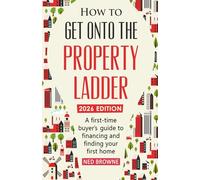 How to get onto the property ladder: A first-time buyer’s guide to financing and finding your first home
