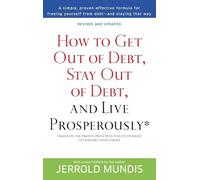 How to Get Out of Debt, Stay Out of Debt, and Live Prosperously*: Based on the Proven Principles and Techniques of Debtors Anonymous