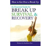 How to Get Over a Break Up: An Essential Guide for Break Up Survival and Recovery - ( Break Up Advice | How to Get Over a Breakup | He Broke Up With Me | Breakup Advice )