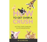 How To Get Over A Crush: Getting Over Someone You've Never Dated
