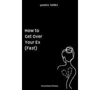 How to Get Over Your Ex (Fast): Expert Insights on Healing, Letting Go, and Moving Forward After a Breakup