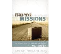 How to Get Ready for Short-Term Missions: The Ultimate Guide for Sponsors, Parents, and THOSE WHO GO!