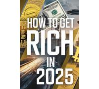 How to get rich 2025