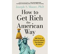 How to Get Rich the American Way : Classic financial advice that worked (and didn’t) throughout time