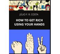 HOW TO GET RICH USING YOUR HANDS