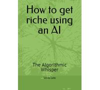 How to get riche using an AI: The Algorithmic Whisper