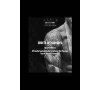 How to get Shredded by Joel Rohmann: A Transformational Guide To Achieve The Physique You've Always Dreamed Of
