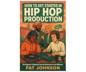 How to get started in Hip Hop production: "The Beginner’s Blueprint from the Basement to the Billboard"