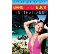 How to Get the Most Bang for Your Buck in Thailand: Volume 1