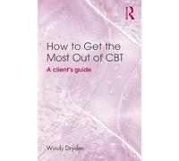 How to Get the Most Out of CBT: A client's guide