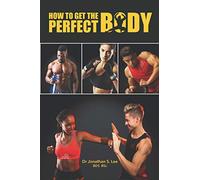 How To Get The Perfect Body (The Lean Gains Book Collection)