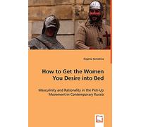 How to Get the Women You Desire into Bed