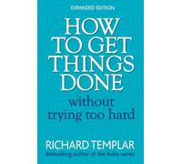 How to Get Things Done Without Trying Too Hard: (2nd edition)