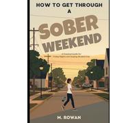 How to Get Through a Sober Weekend: A Practical Guide to Friday Nights, Social Plans, and Staying Alcohol-Free (Clear Days Again)