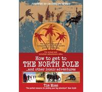 How to Get to the North Pole: . . . and Other Iconic Adventures