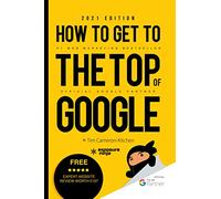 How To Get To The Top Of Google in 2021: The Plain English Guide to SEO (Digital Marketing by Exposure Ninja)