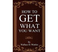 How To Get What You Want