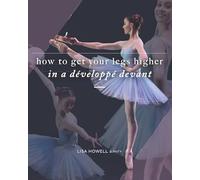 How To Get Your Legs Higher in a Développé Devant (The Ballet Blog - Performance Enhancement Programs)
