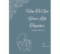 How To Get Your Life Together (Simple Version)