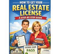 How to Get Your Real Estate License: A Step-by-Step Guide
