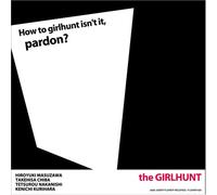 How to girlhunt isn't it,Pardon?