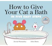 How to Give Your Cat a Bath: In Five Easy Steps (How to Cat Books)