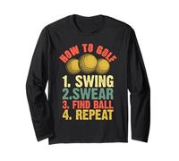 How to Golf 1. Swing 2. Swear 3. Find Ball 4. Repeat Long Sleeve T-Shirt