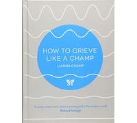 How to Grieve Like a Champ