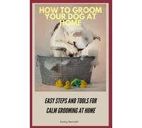 How To Groom Your Dog At Home: Easy Steps And Tools For Calm Grooming At Home