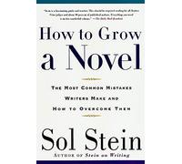 How to Grow a Novel: The Most Common Mistakes Writers Make and How to Overcome Them