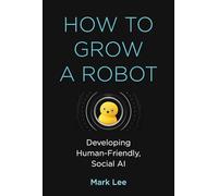 How to Grow a Robot
